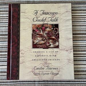 Signed Vintage Book ~ If Teacups Could Talk By: Emilie Barnes